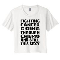 Cancer Survivor Fighting Cancer Going Through Chemo Gift Women's Crop Top Tee