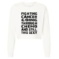 Cancer Survivor Fighting Cancer Going Through Chemo Gift Cropped Pullover Crew