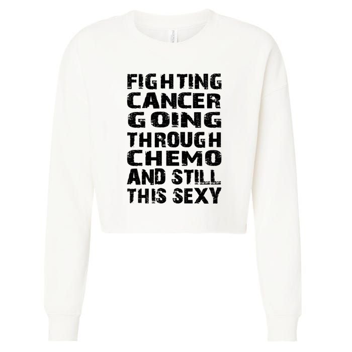 Cancer Survivor Fighting Cancer Going Through Chemo Gift Cropped Pullover Crew