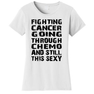 Cancer Survivor Fighting Cancer Going Through Chemo Gift Women's T-Shirt