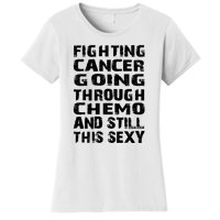 Cancer Survivor Fighting Cancer Going Through Chemo Gift Women's T-Shirt