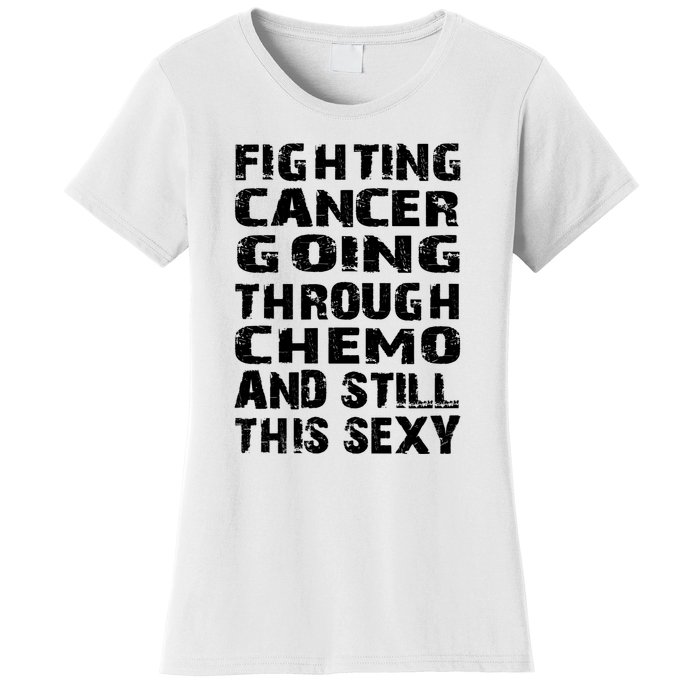 Cancer Survivor Fighting Cancer Going Through Chemo Gift Women's T-Shirt