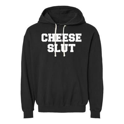 Cheese Slut Funny Cheese Lover Cheddar Curds Dairy Humor Garment-Dyed Fleece Hoodie