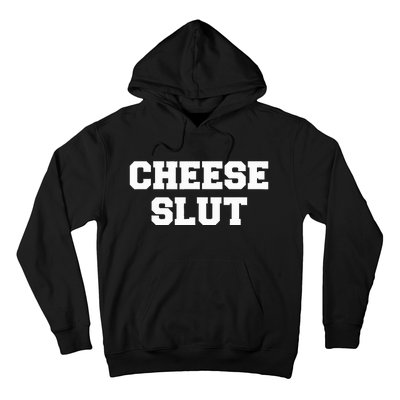 Cheese Slut Funny Cheese Lover Cheddar Curds Dairy Humor Hoodie