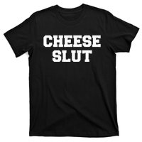 Cheese Slut Funny Cheese Lover Cheddar Curds Dairy Humor T-Shirt