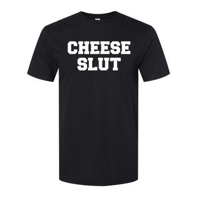 Cheese Slut Funny Cheese Lover Cheddar Curds Dairy Humor Softstyle® CVC T-Shirt