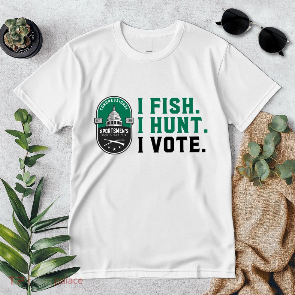 Congressional SportsmenS Foundation I Fish I Hunt I Vote Premium T-Shirt