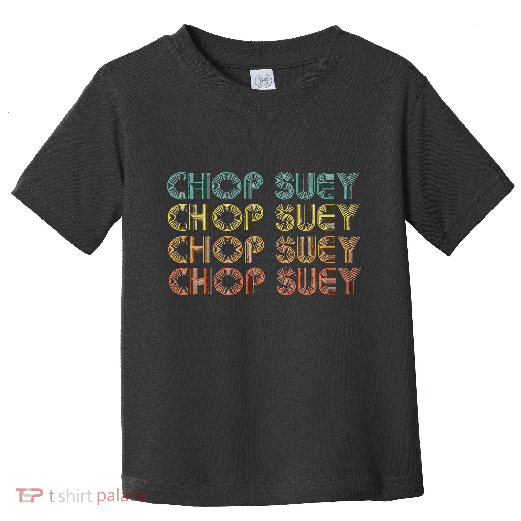 Chop Suey Favorite Food Word Design Asian Cuisine Toddler T-Shirt