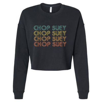 Chop Suey Favorite Food Word Design Asian Cuisine Cropped Pullover Crew
