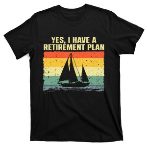 Cool Sailing For Men Women Retirement Plan Boating Sailboat T-Shirt