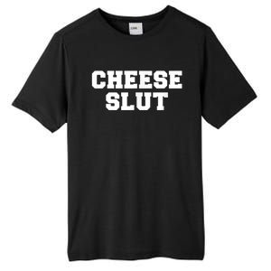 Cheese Slut Funny Adult Humor Sarcasm Men Women Funny Tall Fusion ChromaSoft Performance T-Shirt