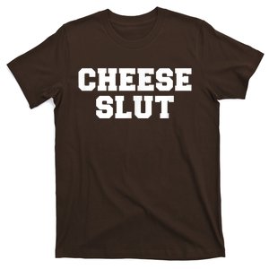 Cheese Slut Funny Adult Humor Sarcasm Men Women Funny T-Shirt