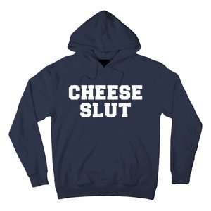 Cheese Slut Funny Adult Humor Sarcasm Men Women Funny Hoodie