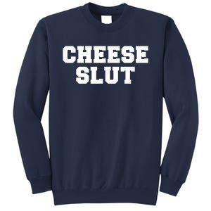 Cheese Slut Funny Adult Humor Sarcasm Men Women Funny Sweatshirt