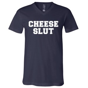 Cheese Slut Funny Adult Humor Sarcasm Men Women Funny V-Neck T-Shirt