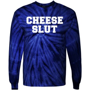 Cheese Slut Funny Adult Humor Sarcasm Men Women Funny Tie-Dye Long Sleeve Shirt