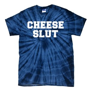 Cheese Slut Funny Adult Humor Sarcasm Men Women Funny Tie-Dye T-Shirt