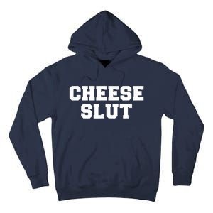 Cheese Slut Funny Adult Humor Sarcasm Men Women Funny Tall Hoodie