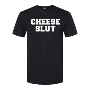 Cheese Slut Funny Adult Humor Sarcasm Men Women Funny Softstyle CVC T-Shirt