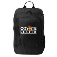 Coyote Slayer Funny Hunting For Coyote Hunters City Backpack