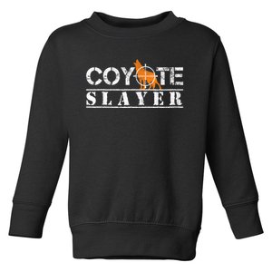 Coyote Slayer Funny Hunting For Coyote Hunters Toddler Sweatshirt