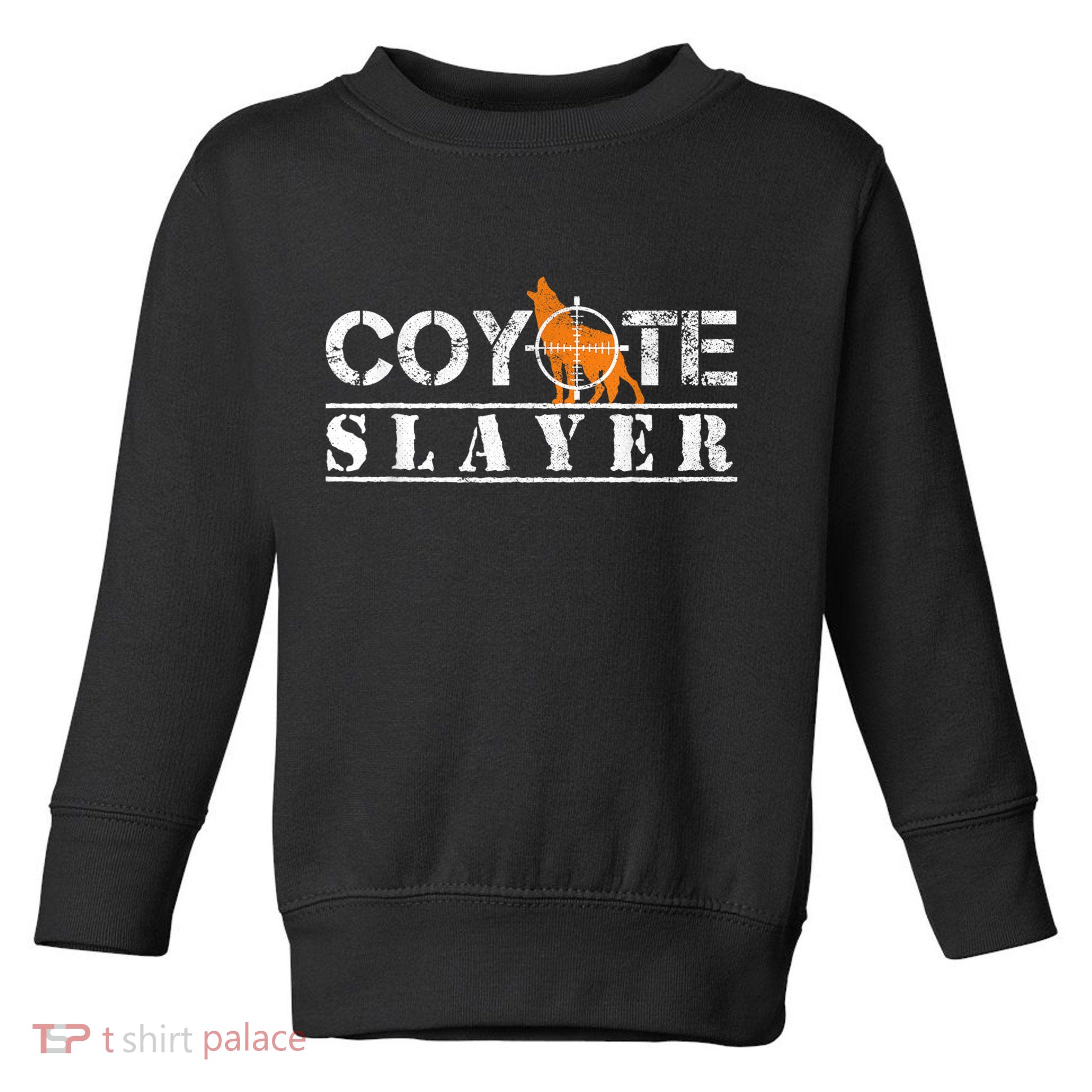 Coyote Slayer Funny Hunting For Coyote Hunters Toddler Sweatshirt