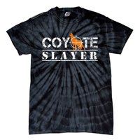 Coyote Slayer Funny Hunting For Coyote Hunters Tie-Dye T-Shirt