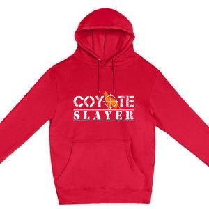 Coyote Slayer Funny Hunting For Coyote Hunters Premium Pullover Hoodie