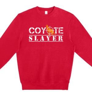 Coyote Slayer Funny Hunting For Coyote Hunters Premium Crewneck Sweatshirt