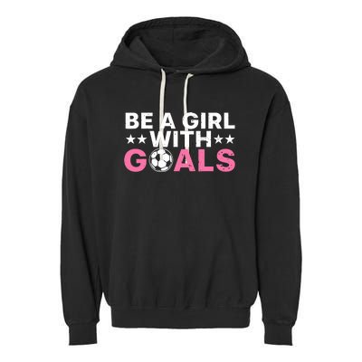 Cool Soccer For Wo Girl Football Soccer Lovers Sayings Garment-Dyed Fleece Hoodie