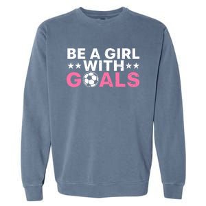 Cool Soccer For Wo Girl Football Soccer Lovers Sayings Garment-Dyed Sweatshirt