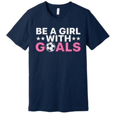 Cool Soccer For Wo Girl Football Soccer Lovers Sayings Premium T-Shirt