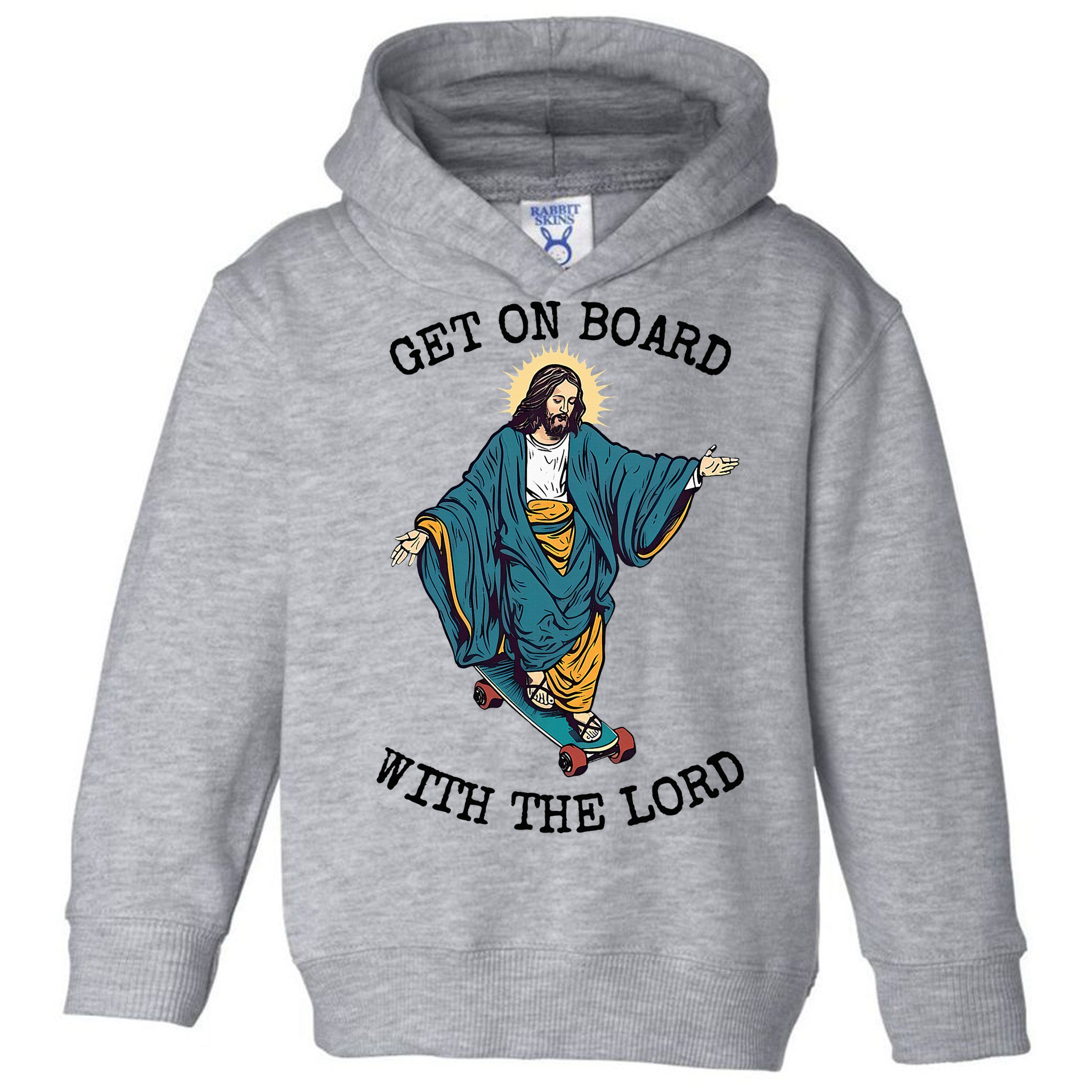Christ Skateboarding Get On Board With The Lord Jesus Skate Toddler Hoodie