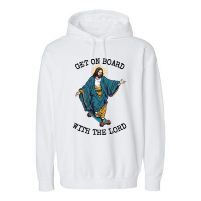 Christ Skateboarding Get On Board With The Lord Jesus Skate Garment-Dyed Fleece Hoodie