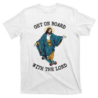 Christ Skateboarding Get On Board With The Lord Jesus Skate T-Shirt