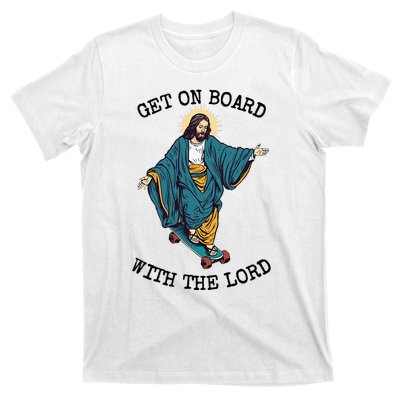 Christ Skateboarding Get On Board With The Lord Jesus Skate T-Shirt