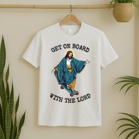 Christ Skateboarding Get On Board With The Lord Jesus Skate T-Shirt