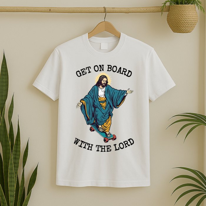 Christ Skateboarding Get On Board With The Lord Jesus Skate T-Shirt