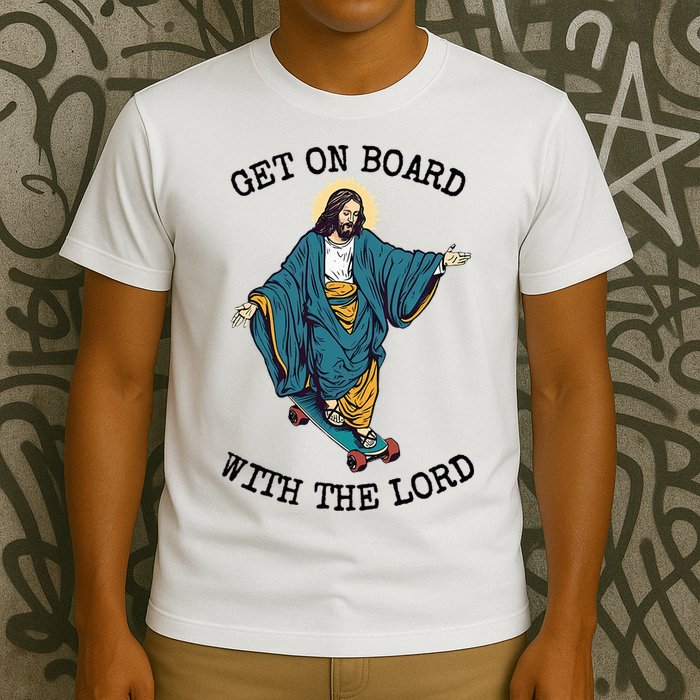 Christ Skateboarding Get On Board With The Lord Jesus Skate T-Shirt