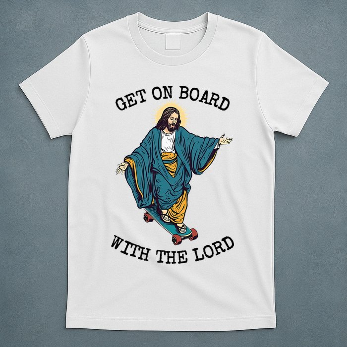 Christ Skateboarding Get On Board With The Lord Jesus Skate T-Shirt