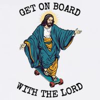 Christ Skateboarding Get On Board With The Lord Jesus Skate T-Shirt