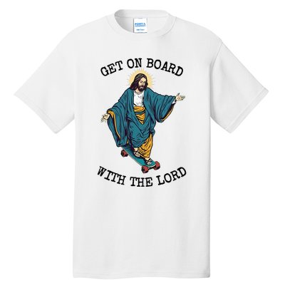 Christ Skateboarding Get On Board With The Lord Jesus Skate Tall T-Shirt