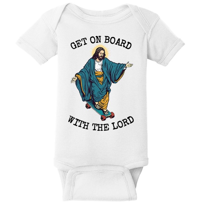 Christ Skateboarding Get On Board With The Lord Jesus Skate Baby Bodysuit