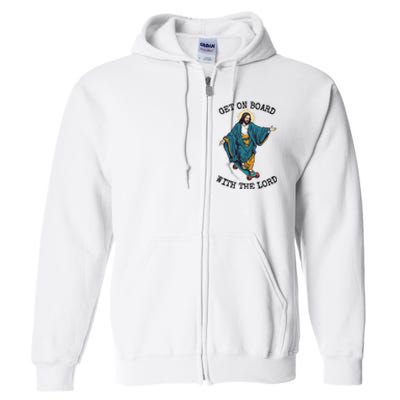 Christ Skateboarding Get On Board With The Lord Jesus Skate Full Zip Hoodie