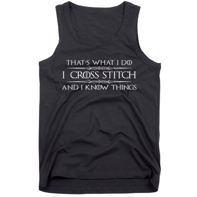 Cross Stitching Gifts I Cross Stitch & I Know Things Funny Tank Top