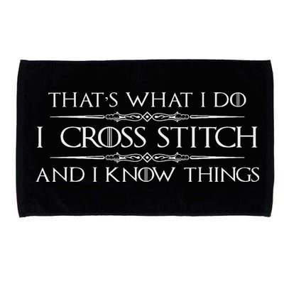 Cross Stitching Gifts I Cross Stitch & I Know Things Funny Microfiber Hand Towel