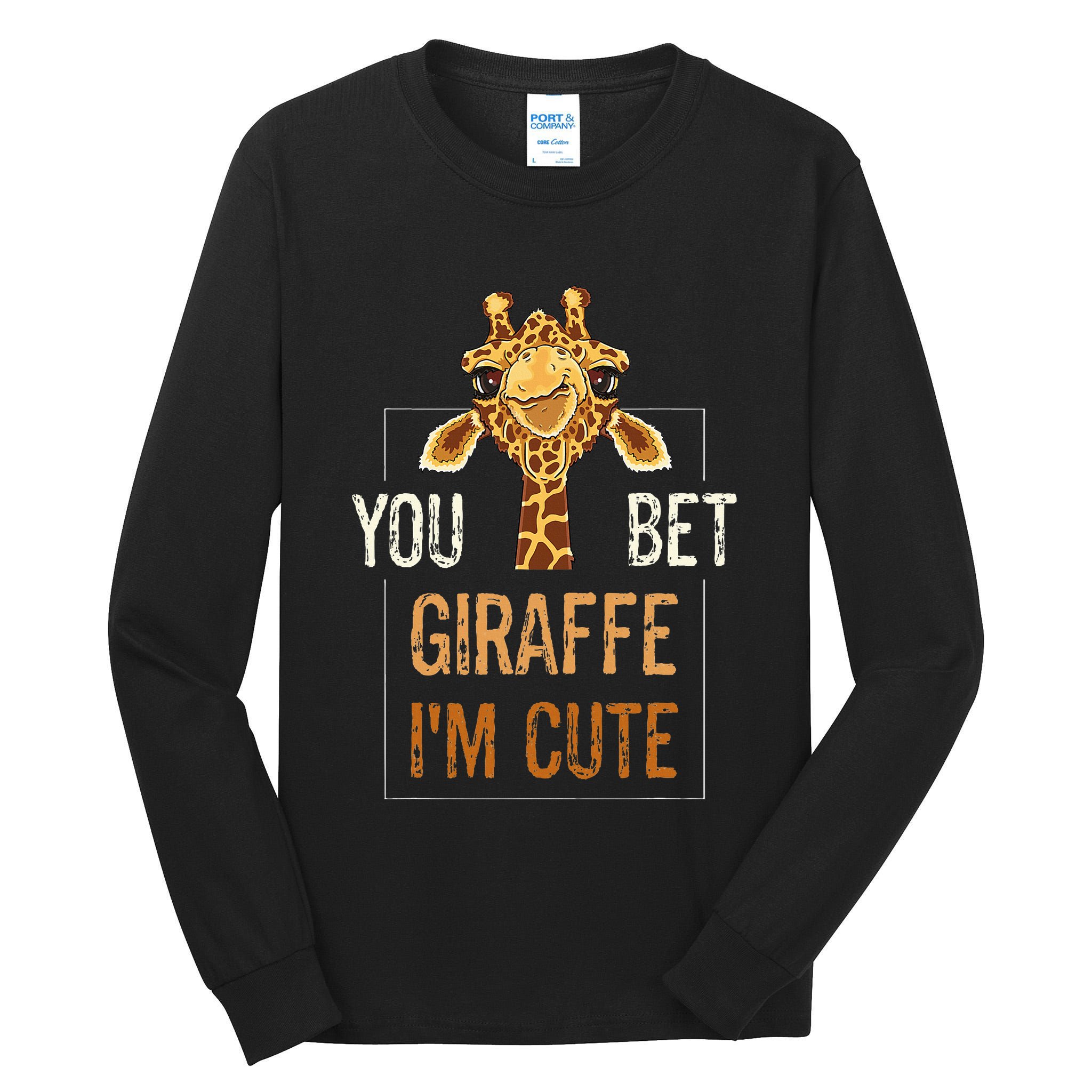 Cute Sarcastic Giraffe Animal Lover You Bet Giraffe IM Cute Tall Long Sleeve T-Shirt