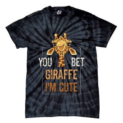 Cute Sarcastic Giraffe Animal Lover You Bet Giraffe IM Cute Tie-Dye T-Shirt