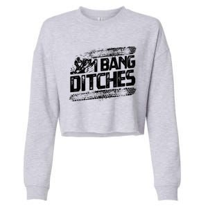 Cool Snowmobile Gift I Bang Ditches Snowmobiling Cropped Pullover Crew