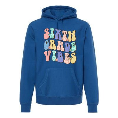 Cute Sixth Grade Vibes Student Teacher Back To School Cool Gift Premium Hoodie